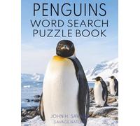 PENGUINS WORD SEARCH PUZZLE BOOK: A FUN WILDLIFE ACTIVITY BOOK WITH PENGUIN FACTS, SPECIES, HABITATS, BEHAVIOR, SURVIVAL SKILLS, AND 40 THEMED WORD SEARCH PUZZLES (Savage Anatomy)