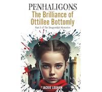 Penhaligons: The Brilliance of Ottillee Bottomly (The Dragondah Mysteries)