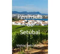 Península de Setúbal: Vinhos pelo Mundo (Wines of the World)