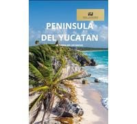 PENINSULA DEL YUCATAN: TIERRA DE LOS MAYAS