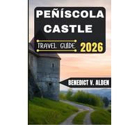 PEÑÍSCOLA CASTLE TRAVEL GUIDE: Discover hidden gems, practical tips, and memorable experiences for every step of your travel adventure.