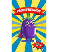 Penisfreunde: Das etwas andere Freundschaftsbuch für Männer