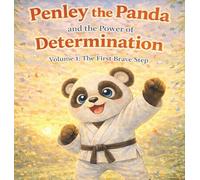 Penley the Panda and the power of Determination: Volume 1: The First Brave Step