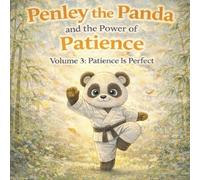 Penley the Panda and the Power of Patience: Volume 3: Patience Is Perfect