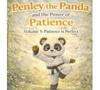 Penley the Panda and the Power of Patience: Volume 3: Patience Is Perfect