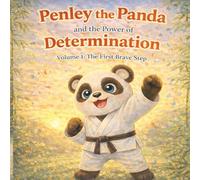 Penley the Pandaand and the Power of Determination: Volume 1: The First Brave Step