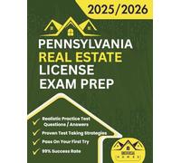 Pennslyvania Real Estate License Exam Prep 2025/2026: The Complete And Easy To Follow Licensing Study Guide With Realistic Practice Test Questions / ... First Try (Real Estate Exam prep collection)