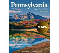 PENNSYLVANIA 2025-2026:: New Edition -Your Handbook to Road Trips, Family-Friendly Activities, Historic Towns, National Parks, Festivals, Outdoor Adventures, & Best Hidden Spots That Only Locals Know.