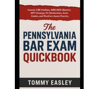 Pennsylvania Bar Exam QuickBook 2026-2027: Concise UBE Outlines, MBE/MEE Mastery, MPT Strategy, PA Distinctions, Score Guides, and NextGen-Aware Practice
