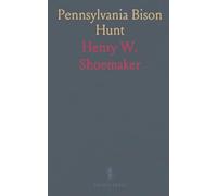 Pennsylvania Bison Hunt: Investigation Into the Destruction of These Noble Beasts in the Keystone State Obtained From Descendants