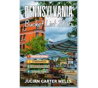 PENNSYLVANIA BUCKET LIST: 150 Must-Do Experiences, Hidden Gems & Scenic Adventures Across Philadelphia, Pittsburgh, Amish Country & State Parks