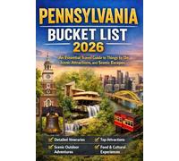 PENNSYLVANIA BUCKET LIST 2026: An Essential Pennsylvania Travel Guide to Things to Do, Iconic Attractions, and Scenic Escapes (Journeys Made Simple)