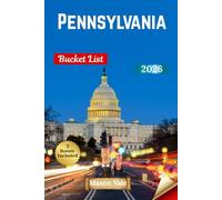 Pennsylvania Bucket List 2026: Explore the Best of the Keystone State with 110 Stops from Philadelphia to the Poconos, Featuring History, Culture, and Scenic Routes