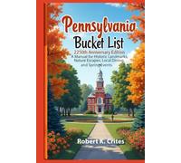 Pennsylvania Bucket List: 250th Anniversary Edition: A Manual for Historic Landmarks, Nature Escapes, Local Dining, and Spring Events. (EasyTravel Guides)