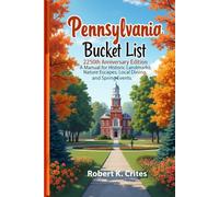 Pennsylvania Bucket List: 250th Anniversary Edition: A Manual for Historic Landmarks, Nature Escapes, Local Dining, and Spring Events. (EasyTravel Guides)