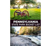 Pennsylvania Bucket List: The Ultimate Guide to Must-Visit Places, Hidden Gems, and Unforgettable Adventures Across Pennsylvania (USA State Parks Adventures)