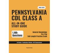 Pennsylvania CDL Class A Study Guide 2026-2027: Complete Exam Prep for General Knowledge, Air Brakes, Combination Vehicles & All Endorsements - 1,100+ Questions & 10 Full Exams