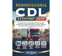 PENNSYLVANIA CDL EXAM PREP 2026-2027: Comprehensive Training Manual Featuring 500+ Practice Tests, Realistic Simulations, Vehicle Inspection Concepts, and Proven Strategies for Consistent Success
