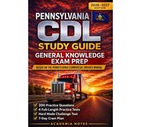 Pennsylvania CDL Study Guide 2026-2027: General Knowledge Exam Prep | 200 Practice Questions, 4 Practice Tests, Hard Mode Challenge & 7-Day Cram Plan
