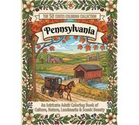 Pennsylvania Coloring Book for Adults and Teens: Philadelphia History, Amish Country, Scenic Mountains, Wildlife, Famous Landmarks and Keystone State Traditions