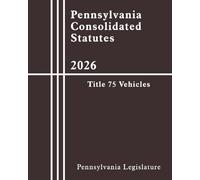 Pennsylvania Consolidated Statutes - Title 75 Vehicles 2026