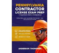 PENNSYLVANIA CONTRACTOR LICENSE EXAM PREP: A Comprehensive Guide to Licensing Success (The Essential Contractor's Success Series)