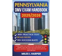Pennsylvania DMV Exam Handbook 2025/2026: Everything You Need to Ace the New York Permit Test-300+ Practice Questions, Road Signs, and Real-World Driving Scenarios for New Drivers