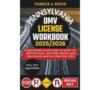 PENNSYLVANIA DMV LICENSE WORKBOOK 2025/2026: A Beginner’s Study Guide to Acing the Written Exam - Includes Traffic Laws, Road Signs, and Full Practice Tests