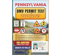 PENNSYLVANIA DMV PERMIT TEST 2026/2027: A Complete Driver’s License Study Guide with 400+ Practice Questions, Road Signs, and Traffic Laws to Help You Pass the Written Exam on Your First Try