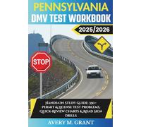 Pennsylvania DMV TEST WORKBOOK 2025/2026: Hands-On Study Guide: 350+ Permit & License Test Problems, Quick-Review Charts & Road Sign Drills