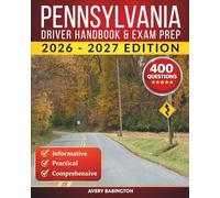 Pennsylvania Driver Handbook & Exam Prep: 400 Practice Questions, Road Signs Guide & Complete Study Manual for the Pennsylvania PennDOT Permit Test (U.S. DMV Exam Guide 2026-2027)