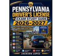 PENNSYLVANIA DRIVER’S LICENSE EXAM STUDY GUIDE 2026-2027: Your Ultimate Companion for Mastering Pennsylvania's Driving Requirements - From Learner's ... Driving Techniques, Parallel Parking Secrets