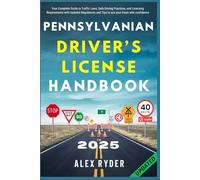Pennsylvania Driver’s License Handbook: Your Complete Guide to Traffic Laws, Safe Driving Practices, and Licensing Requirements with Updated ... RYDER'S ULTIMATE DRIVER'S LICENSE HANDBOOK)