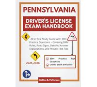 Pennsylvania Driver's License Exam Handbook 2025-2026: All in One Study Guide with 300+ Practice Questions - Covering DMV Rules, Road Signs, Detailed ... Proven Test Tips (Drive Right Exam Prep 2026)