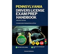 PENNSYLVANIA DRIVERS LICENSE EXAM PREP HANDBOOK: A Complete Guide to Passing the Exam on First (USA DRIVERS LICENSE GUIDES)