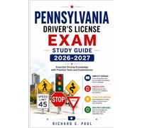 PENNSYLVANIA DRIVER'S LICENSE EXAM STUDY GUIDE 2026-2027: Essential Driving Knowledge with Practice Tests and Explanations