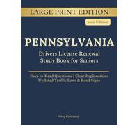 Pennsylvania Drivers License Renewal Study Book for Seniors: Large Print Edition with Easy-to-Read Practice Questions, Clear Explanations, Updated Traffic Laws and Road Signs
