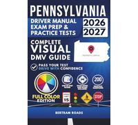 Pennsylvania Driver's Manual, Exam Prep & Practice Tests: Complete Visual DMV Guide with 200 Questions and Answers for Permit and License Tests (FULL COLOR)