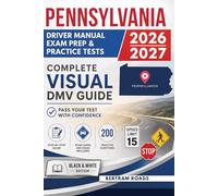 Pennsylvania Driver's Manual, Exam Prep & Practice Tests: Complete Visual DMV Guide with 200 Questions and Answers for Permit and License Tests (Essential US DMV Series)