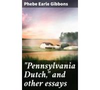 Pennsylvania Dutch And Other Essays (ebook)