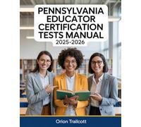 Pennsylvania Educator Certification Tests Manual 2025-2026: Complete Study Guide with Practice Questions, Detailed Answers, and Proven Test-Taking Strategies for PECT PreK-4 Preparation