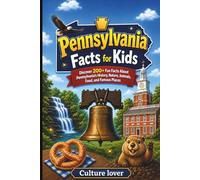 Pennsylvania Facts for Kids: Discover 200+ Fun Facts About Pennsylvania’s History, Nature, Animals, Food, and Famous Places