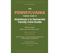 Pennsylvania Family Guide to Alzheimer’s and Dementia Programs and Benefits: 2026 Edition: A Family’s Guide to Pennsylvania Long-Term Care, Medicaid & ... and Dementia Programs and Benefits)