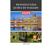 PENNSYLVANIA GUIDA DIVIAGGIO: Una guida passo passo alla storia, alla natura, alla cultura locale, alle città storiche, ai paesaggi panoramici, ai ... Pennsylvania in tutto lo Stato di Keystone.