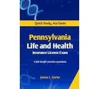 PENNSYLVANIA LIFE AND HEALTH INSURANCE LICENSE EXAM PREP GUIDE: Quick Study, Ace Exam