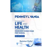 PENNSYLVANIA LIFE & HEALTH INSURANCE LICENSE EXAM PREP MANUAL: Clear Concepts, State Laws, and Real Exam Practice (The StateSmart Insurance Exam Series)