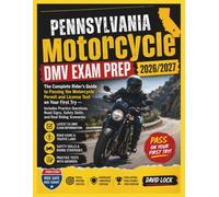 PENNSYLVANIA MOTORCYCLE DMV EXAM PREP 2026/2027: THE COMPLETE RIDER’S GUIDE TO PASSING THE MOTORCYCLE PERMIT AND LICENSE TEST ON YOUR FIRST TRY