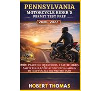 PENNSYLVANIA MOTORCYCLE RIDER S PERMIT TEST PREP 2026/2027: 1500+ Practice Questions, Traffic Signs, Safety Rules & Step-by-Step Explanations to Help You Ace the Written Exam