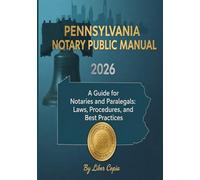 Pennsylvania Notary Public Manual: 2026 - A Guide for Notaries and Paralegals: Laws, Procedures, and Best Practices