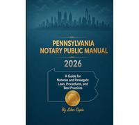 Pennsylvania Notary Public Manual: 2026 - A Guide for Notaries and Paralegals: Laws, Procedures, and Best Practices